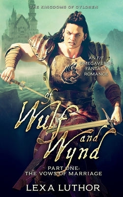 Of Wulf and Wynd, Part 1: An F/F Omegaverse Fantasy Romance by Luthor, Lexa