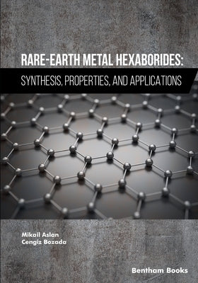Rare-Earth Metal Hexaborides: Synthesis, Properties, and Applications by Bozada, Cengiz