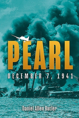 Pearl: December 7, 1941 by Butler, Daniel Allen