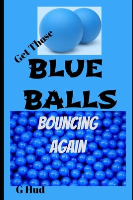 Get Those Blue Balls Bouncing Again by Hud, G.