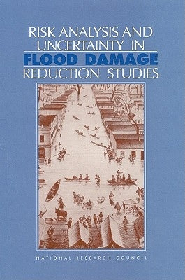 Risk Analysis and Uncertainty in Flood Damage Analysis Reduction Studies by National Research Council