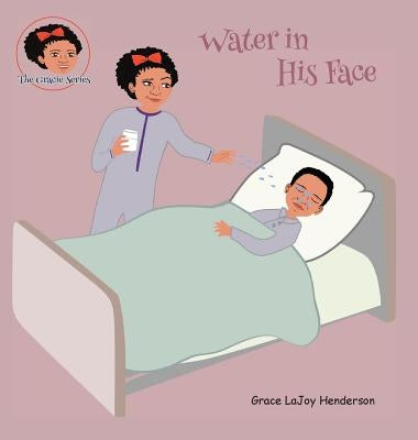 Water in His Face by Henderson, Grace Lajoy