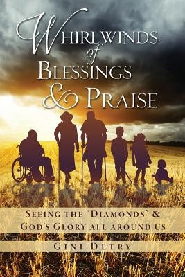 Whirlwinds of Blessings & Praise by Detry, Gini