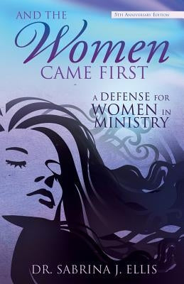 And the Women Came First by Ellis, Sabrina J.