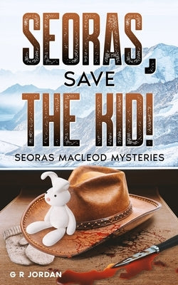 Seoras, Save the Kid!: Seoras Macleod Mysteries by Jordan, G. R.