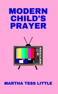 Modern Child's Prayer by Little, Martha Tess