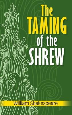 The Taming of the Shrew by Shakespeare, William