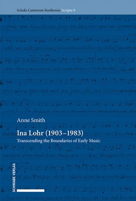 Ina Lohr (1903-1983): Transcending the Boundaries of Early Music by Smith, Anne