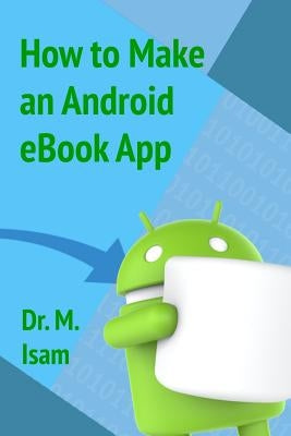 How to make an Android eBook App by Abdel-Magid, Mohammed Isam Mohammed