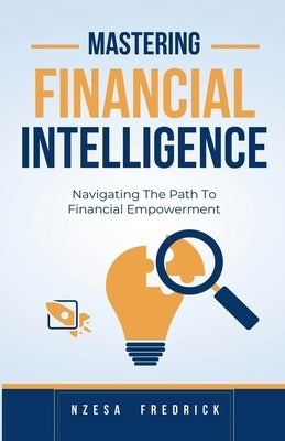 Mastering Financial Intelligence by Fredrick, Nzesa