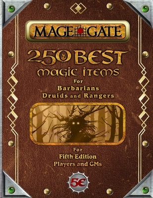250 Best Magic Items for Barbarians, Druids, and Rangers: For Fifth Edition Players and GMs by Gate, Mage