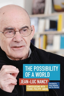 The Possibility of a World: Conversations with Pierre-Philippe Jandin by Nancy, Jean-Luc