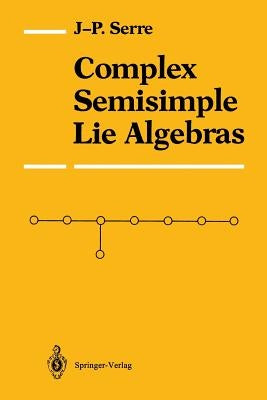 Complex Semisimple Lie Algebras by Serre, Jean-Pierre