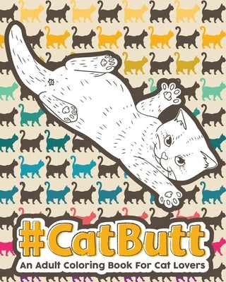 Catbutt: An Adult Coloring Book for Cat Lovers by Coloring, Loridae