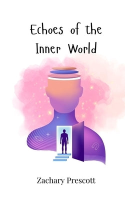 Echoes of the Inner World by Prescott, Zachary