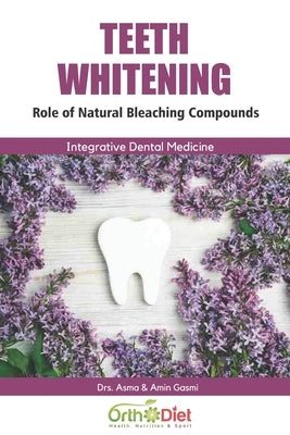 Teeth Whitening: Role of Natural Bleaching Compounds by Gasmi, Amin