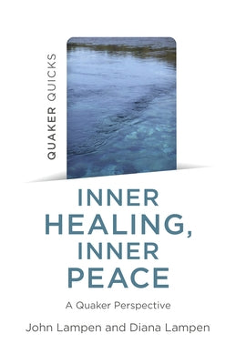 Quaker Quicks - Inner Healing, Inner Peace by Lampen, John