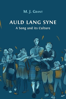 Auld Lang Syne: A Song and its Culture by Grant, Morag Josephine