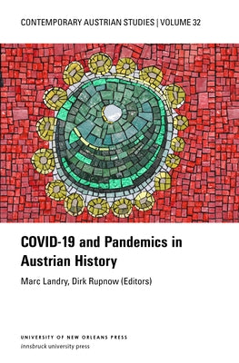 Covid-19 and Pandemics in Austrian History (Contemporary Austrian Studies, Vol. 32) by Landry, Marc