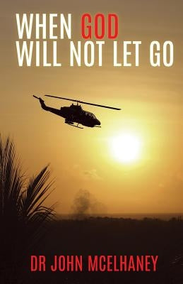 When God Will Not Let Go by McElhaney, John