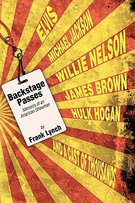 Backstage Passes: Memoirs of an American Showman by Lynch, Frank