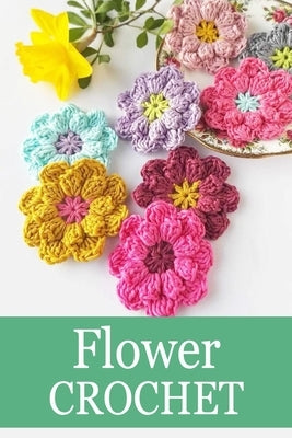 Flower Crochet: Crochet for Beginners Crochet Bouquet by Allport, Peggy