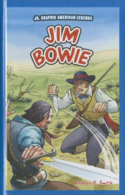 Jim Bowie by Smith, Andrea P.