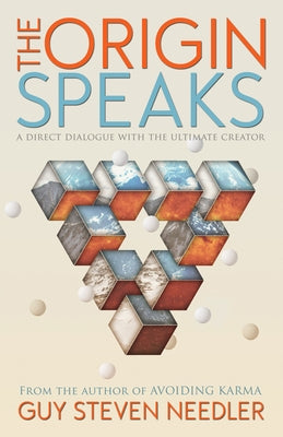 Origin Speaks: The Direct Dialogue with the Ultimate Creator by Needler, Guy Steven