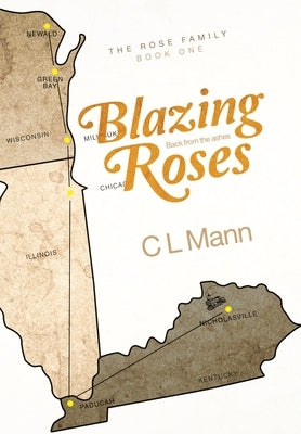 Blazing Roses: Back from the ashes by Mann, C. L.