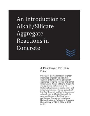 An Introduction to Alkali/Silicate Aggregate Reactions in Concrete by Guyer, J. Paul