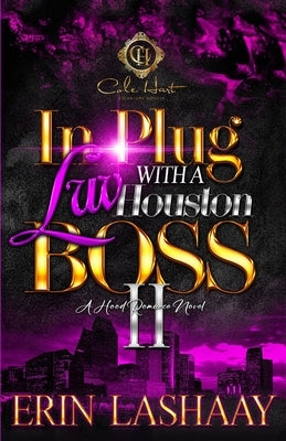 In Plug Luv With A Houston Boss 2: A Hood Romance Novel: Finale by Lashaay, Erin