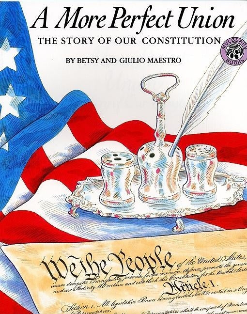 A More Perfect Union: The Story of Our Constitution by Maestro, Betsy