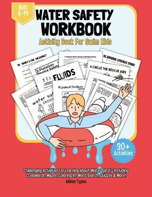 Water Safety Workbook & Activity Book For Swim Kids: Water-Safety Puzzle, Quiz, Coloring Pages, Crossword, Wordsearch For Swimmers Aged 8 to 14 Years by Tyson, Allison