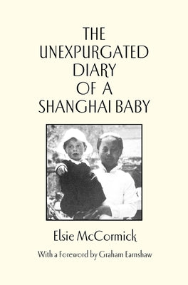 Unexpurgated Diary of a Shanghai Baby by McCormick, Elsie