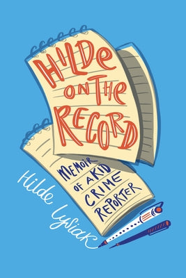 Hilde on the Record: Memoir of a Kid Crime Reporter by Lysiak, Hilde