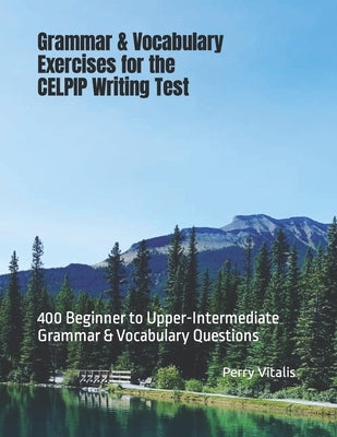 Grammar & Vocabulary Exercises for the CELPIP Writing Test by Vitalis, Perry