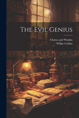 The Evil Genius by Collins, Wilkie
