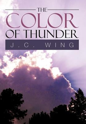 The Color of Thunder by Wing, J. C.