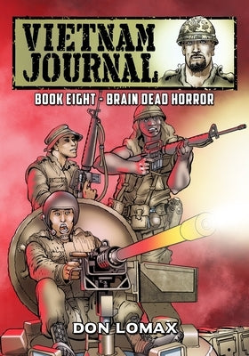 Vietnam Journal - Book Eight: Brain Dead Horror by Lomax, Don