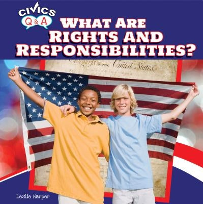 What Are Rights and Responsibilities? by Harper, Leslie
