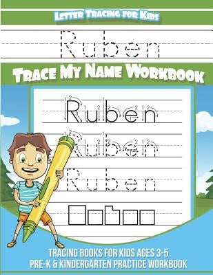Ruben Letter Tracing for Kids Trace my Name Workbook: Tracing Books for Kids ages 3 - 5 Pre-K & Kindergarten Practice Workbook by Davis, Yolie