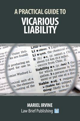 A Practical Guide to Vicarious Liability by Irvine, Mariel