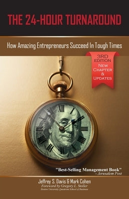 The 24-Hour Turnaround (3rd Edition): How Amazing Entrepreneurs Succeed In Tough Times by Davis, Jeffrey S.