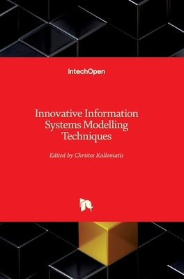 Innovative Information Systems Modelling Techniques by Kalloniatis, Christos