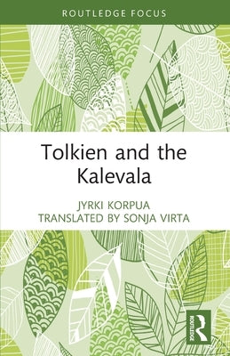 Tolkien and the Kalevala by Korpua, Jyrki