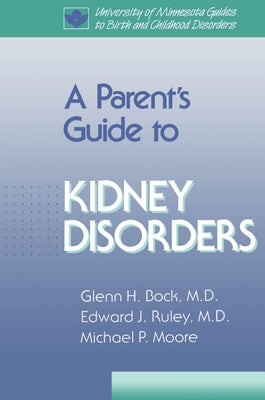 Parent's Guide to Kidney Disorders by Bock, Glenn H.