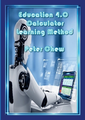 Education 4.0 Calculator Learning Method(2nd Edition) by Chew, Peter