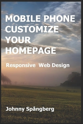 Mobile Phone Customize Your Homepage: Responsive Web Design by Spångberg, Johnny