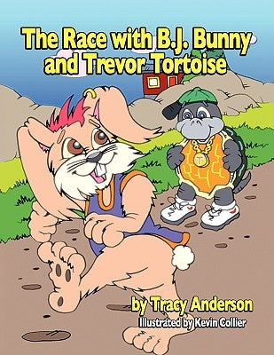 The Race with B.J. Bunny and Trevor Tortoise by Anderson, Tracy
