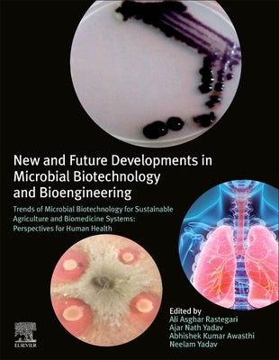 New and Future Developments in Microbial Biotechnology and Bioengineering: Trends of Microbial Biotechnology for Sustainable Agriculture and Biomedici by Rastegari, Ali Asghar